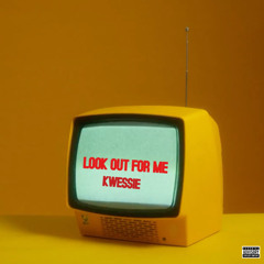 Kwessie - Look Out For Me