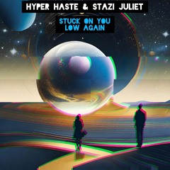 Low Again - Hyper Haste & Stazi Juliet