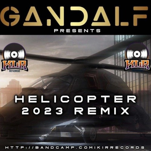 Helicopter (Gandalf Remix)