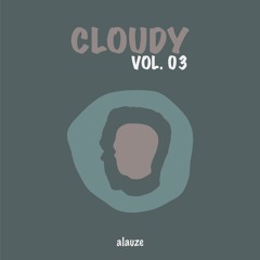 Cloudy - Vol. 03 | Alauze