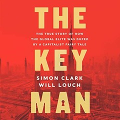 [Free] PDF ✏️ The Key Man: The True Story of How the Global Elite Was Duped by a Capi