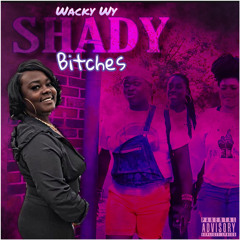 Wacky Wy- Shaddy Bitches (Produced By JDawg)