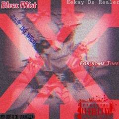 For Some Time(Feat. Eekay De Realer & Jay Blurd)