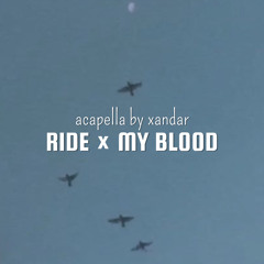 ride x my blood (acapella with rain) - lana del rey, ellie goulding