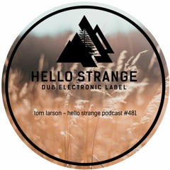 tom larson - hello strange podcast #481