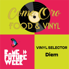 Come Oro Food & Vinyl RomeFutureWeek2025 (20.09.25) - Vinyl Selector DIEM