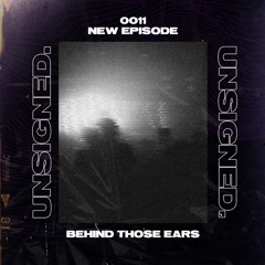 unsigned.radio 011 - Behind Those Ears