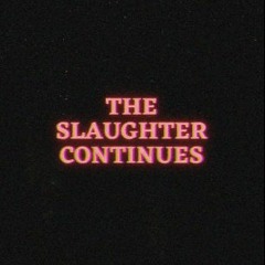 The Slaughter Continues [Remix]