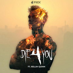 Phix - DIE 4 YOU feat. Kellin Quinn