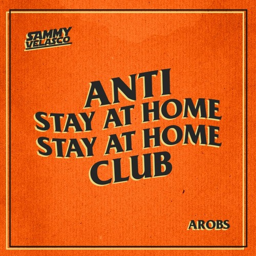 Arobs B2B Sammy Velasco - ANTI STAY AT HOME CLUB #1