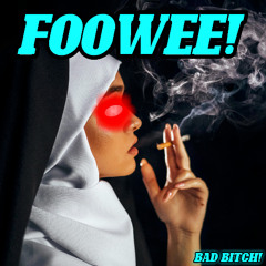 FOOWEE - BAD BITCH! (ORIGINAL)
