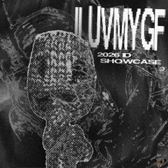 ILUVMYGF (2026 ID showcase)
