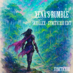 Xena's Rumble - Skrillex - SyneticXIII Edit