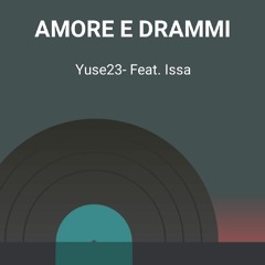 Yuse23- AMORE E DRAMMI Feat. Issa