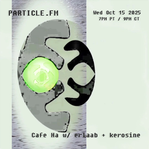 Cafe Ha w/ erlaab - Oct 15th 2025