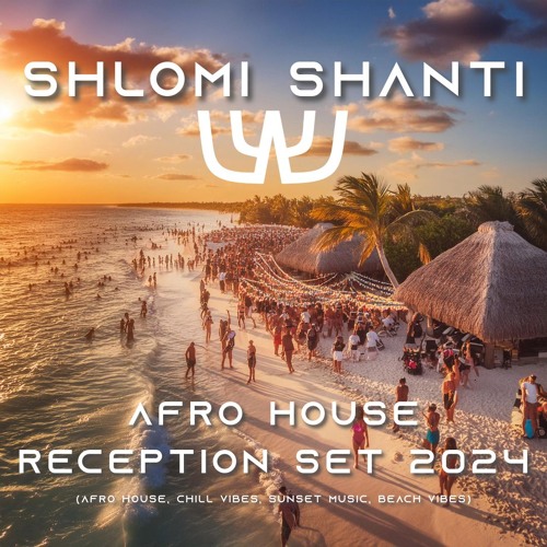 Shlomi Shanti - Afro House Reception Set 2024 (Afro House, Chill Vibes, Sunset Music, Beach Vibes)