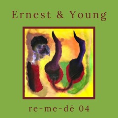 re-me-dē Session 04 - Ernest & Young (ONO Records)