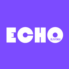 Echo by ItzV0idz