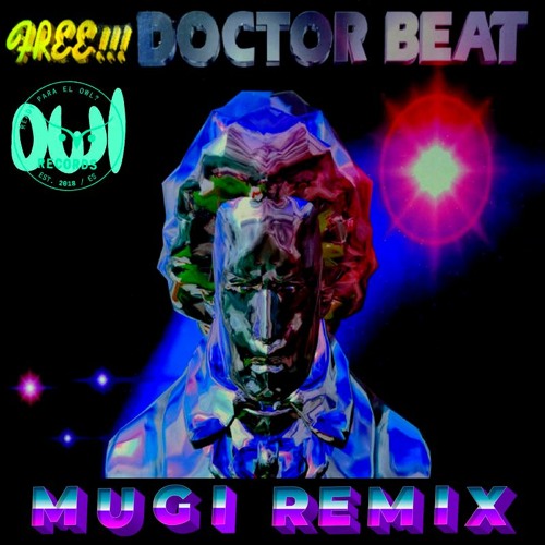 Stream Free - Doctor Beat (Mugi Remix) [FREE DOWNLOAD] by OWL Records |  Listen online for free on SoundCloud