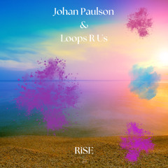 Johan Paulson & Loops R Us - RiSE