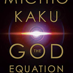 download KINDLE 💖 The God Equation: The Quest for a Theory of Everything by  Michio