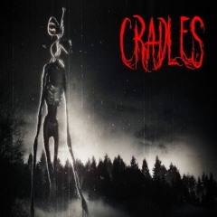 Cradles (SIREN HEAD version)
