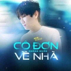Mr.Siro - Cô Đơn Không Muốn Về Nhà - Dope B RMX