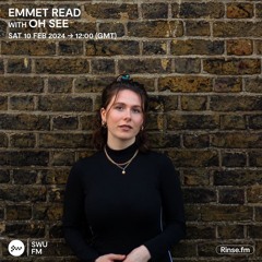 Rinse FM - Emmet Read with Oh See - 10.02.2024