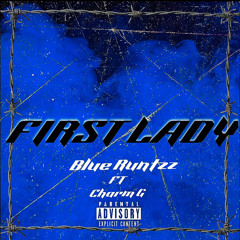 FIRST LADY Blue Runtzz ft Charm G