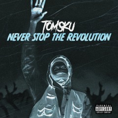 Tomsku - Never Stop Revolution