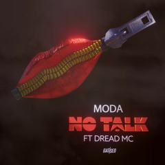 Moda - No Talk Ft. Dread MC [GASSED RECORDS]