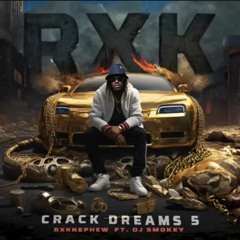 RXKNephew " Crack Dreams 5 " Hosted By DJ SMOKEY"
