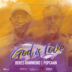 God Is Love - Beres Hammond | Popcaan