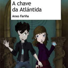 FREE EBOOK 📥 A chave da Atlántida by  Anxo Fariña &  Anxo Fariña [PDF EBOOK EPUB KIN