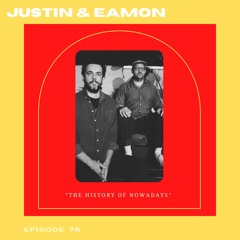 The History Of Nowadays With Justin Carter & Eamon Harkin