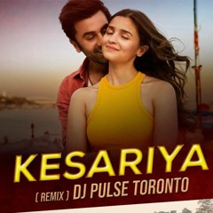 KESARIYA - BRAHMASTRA(REMIX) - DJ PULSE TORONTO