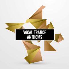 Vocal Trance Anthems