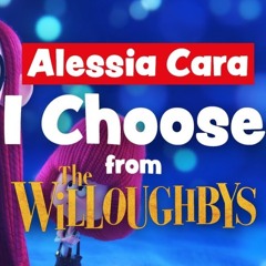 Alessia Cara- I Choose (from the Willhoughbys)