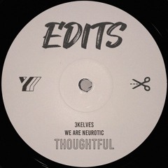 3kelves & We Are Neurotic - Thoughtful (Edit) [FREE DOWNLOAD]