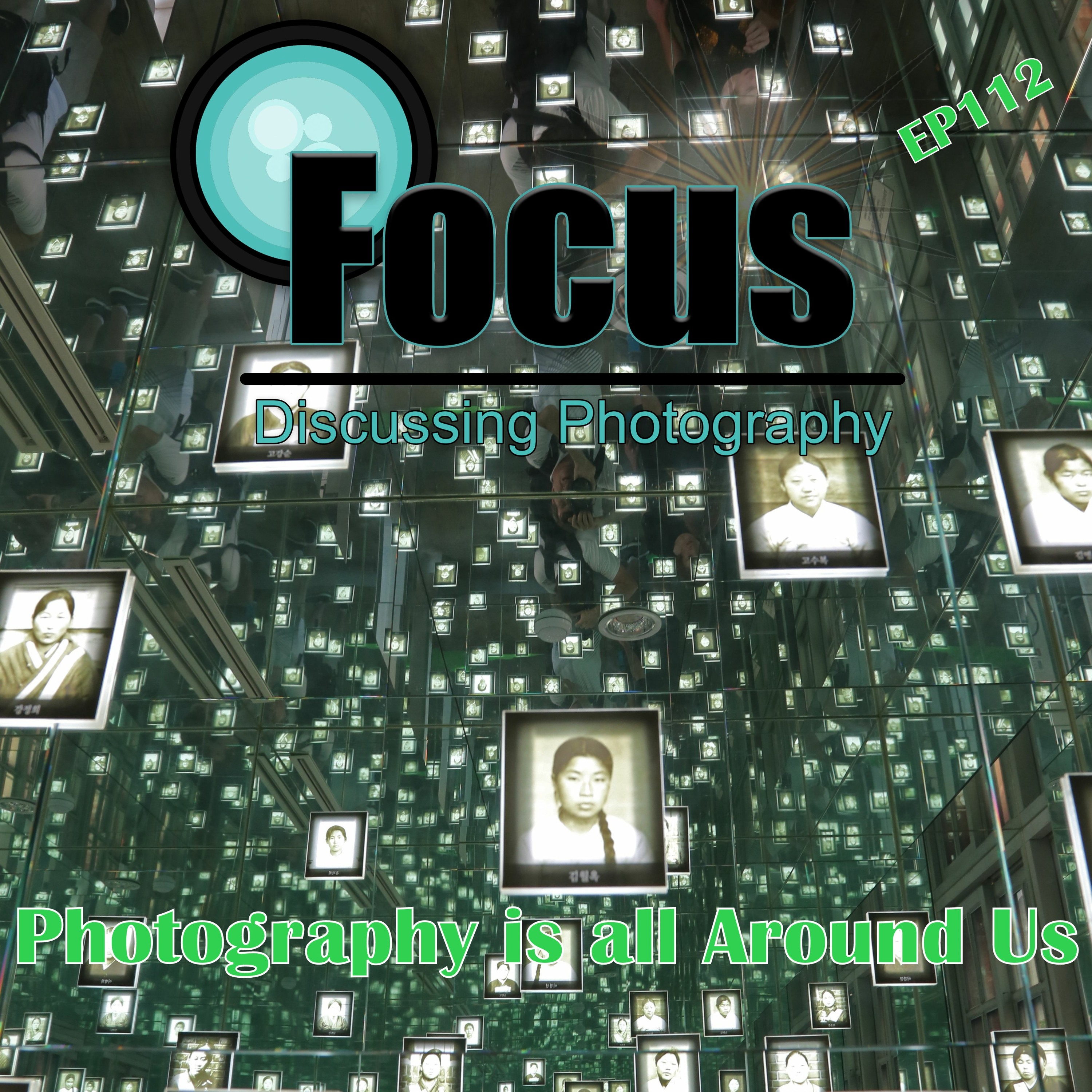 Focus: Photography Podcast with Stephen & Terri, Photography Is all around Us EP112
