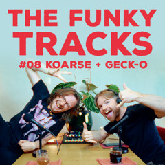 THE FUNKY TRACKS #08 - Koarse & Geck-o - becoming a texture person