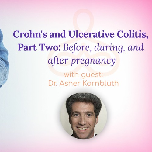 Stream Crohn S And Ulcerative Colitis Part 2 Before During And After Pregnancy With Dr