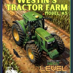 READ [PDF] 📚 Westin’s Tractor Farm: Model #5: Rugged Tractors working till sunset. Explore and col
