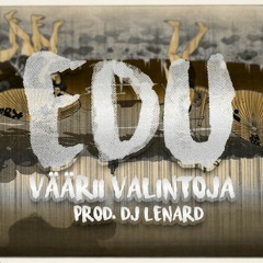 EDU - VÄÄRII VALINTOJA (PROD. DJ LENARD)