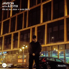 Javeon with Azotix - 05 July 2024
