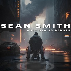 Sean Smith - ...Only Stairs Remain