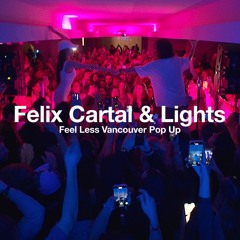 Felix Cartal b2b Lights - Feel Less Pop Up party live set