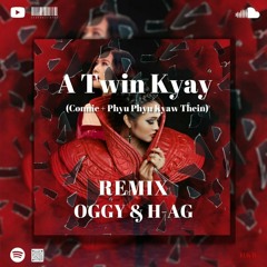 A Twin Kyay - (OGGY & H - AG REMIX)(Buy=Freedownload)