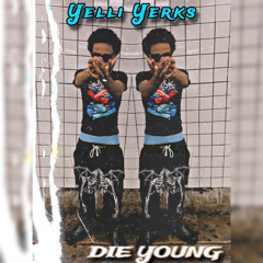 DIE YOUNG