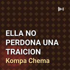 ELLA NO PERDONA UNA TRAICION